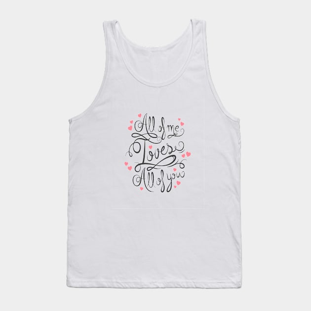 All of Me Loves All Of You Tank Top by PaperMoonGifts